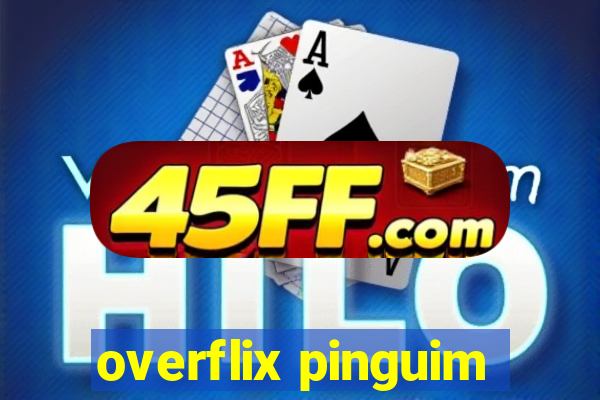 overflix pinguim